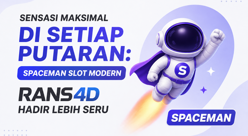 Sensasi Maksimal di Setiap Putaran: Spaceman Slot Modern RANS4D Hadir Lebih Seru
